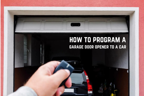 how to program a garage door opener to a car How to Program a Garage Door Opener to a Car